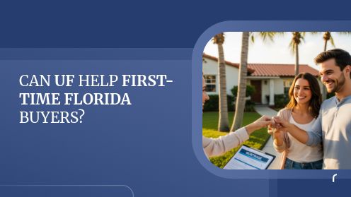 Can UF Help First-Time Florida Buyers? | Insights, Tips & Guidance You Can Trust uf first time florida share.jpg